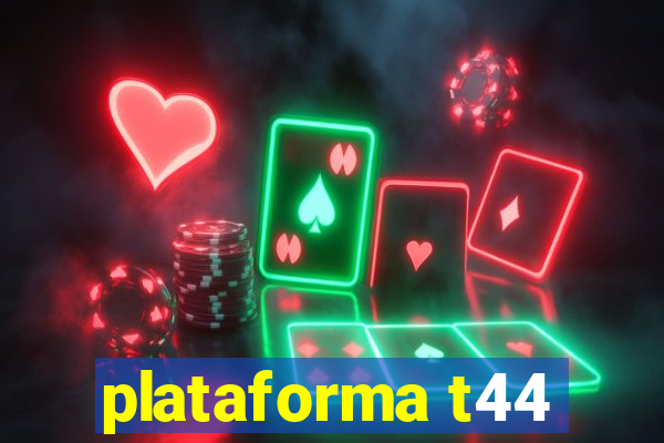 plataforma t44